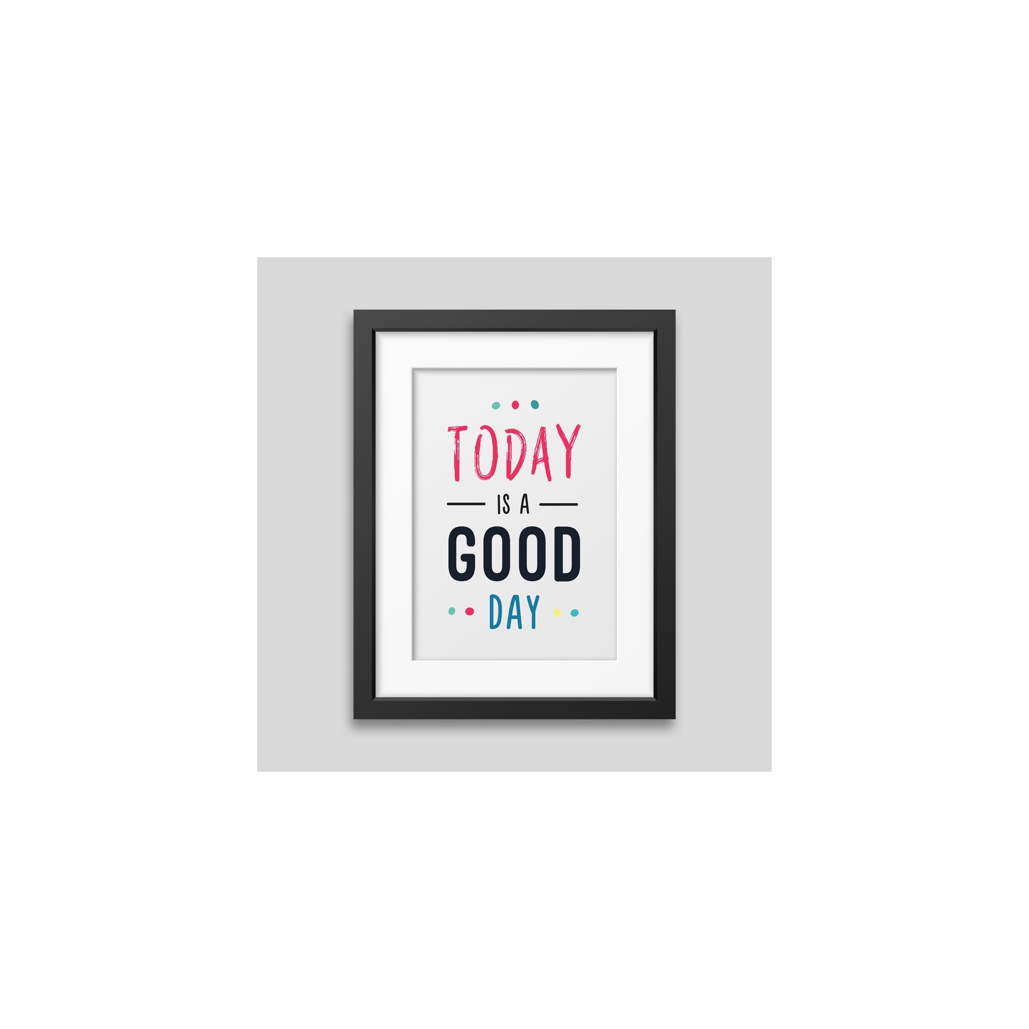 Today is a good day Framed poster